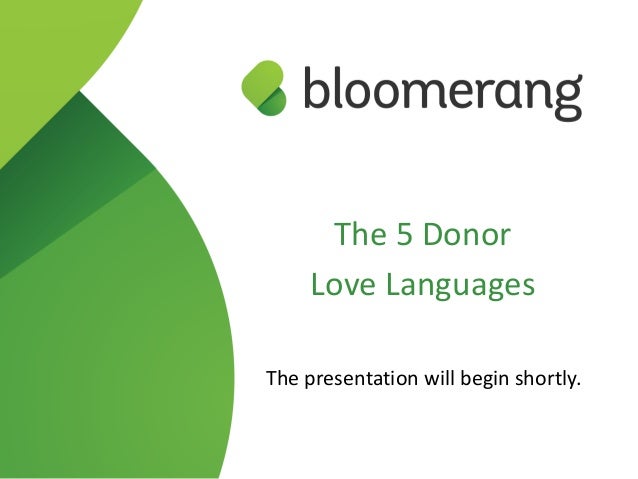 The 5 Donor Love Languages The Presentation Will Begin Shortly The 5 Donor Love Languages The Presentation Will Begin Shortly