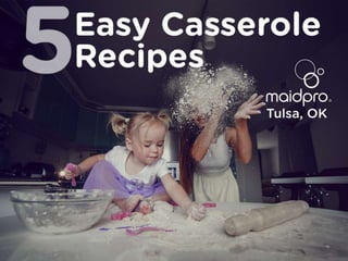 Five Easy Casserole Recipes
MaidPro Tulsa
 