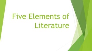 Five Elements of
Literature
 