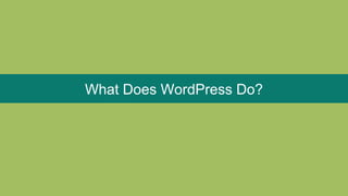 What Does WordPress Do?
 