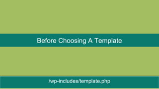 Do something instead of the template
hierarchy.
WHY?
 