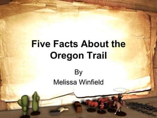 Five facts about the oregon trail