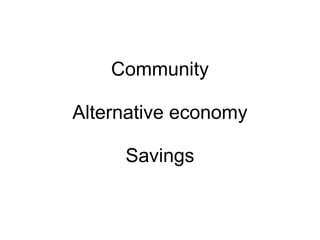 Nature Food Savings Community Alternative economy 