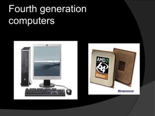 Fourth generation
computers

 