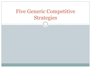 Five Generic Competitive Strategies 