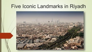 Five Iconic Landmarks in Riyadh
 