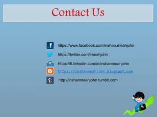 https://tt.linkedin.com/in/inshanmeahjohn
https://www.facebook.com/inshan.meahjohn
https://twitter.com/imeahjohn
https://inshanmeahjohn.blogspot.com
http://inshanmeahjohn.tumblr.com
 