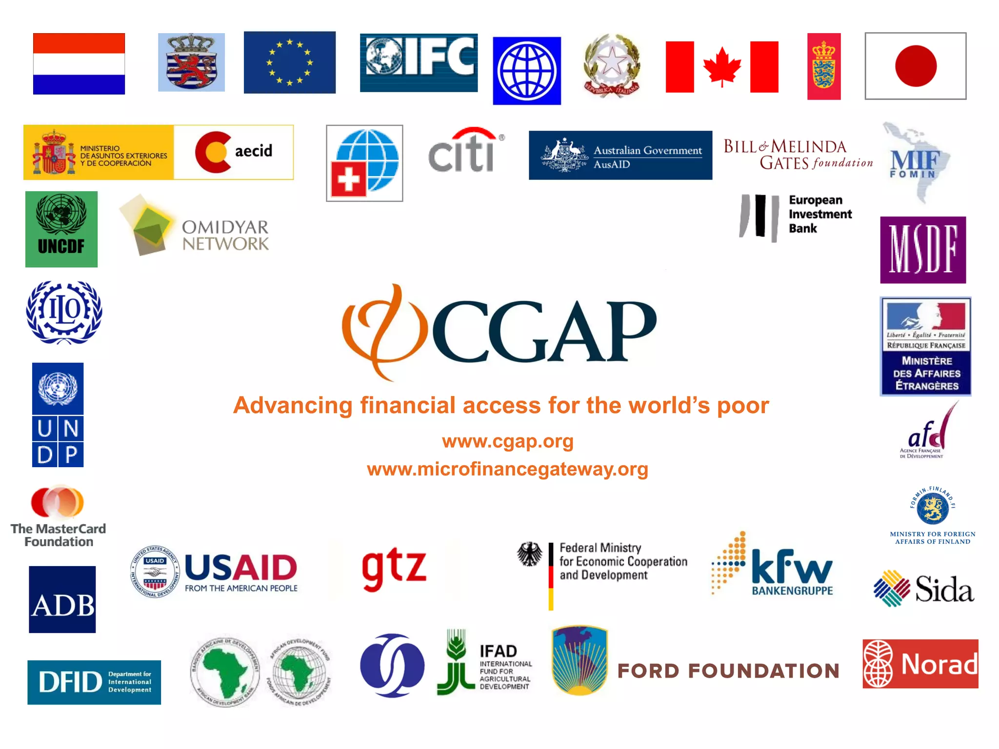 Advancing financial access for the world’s poor
                 www.cgap.org
           www.microfinancegateway.org
 
