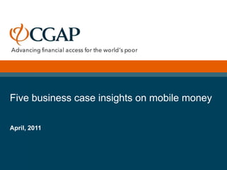 Five business case insights on mobile money

April, 2011
 