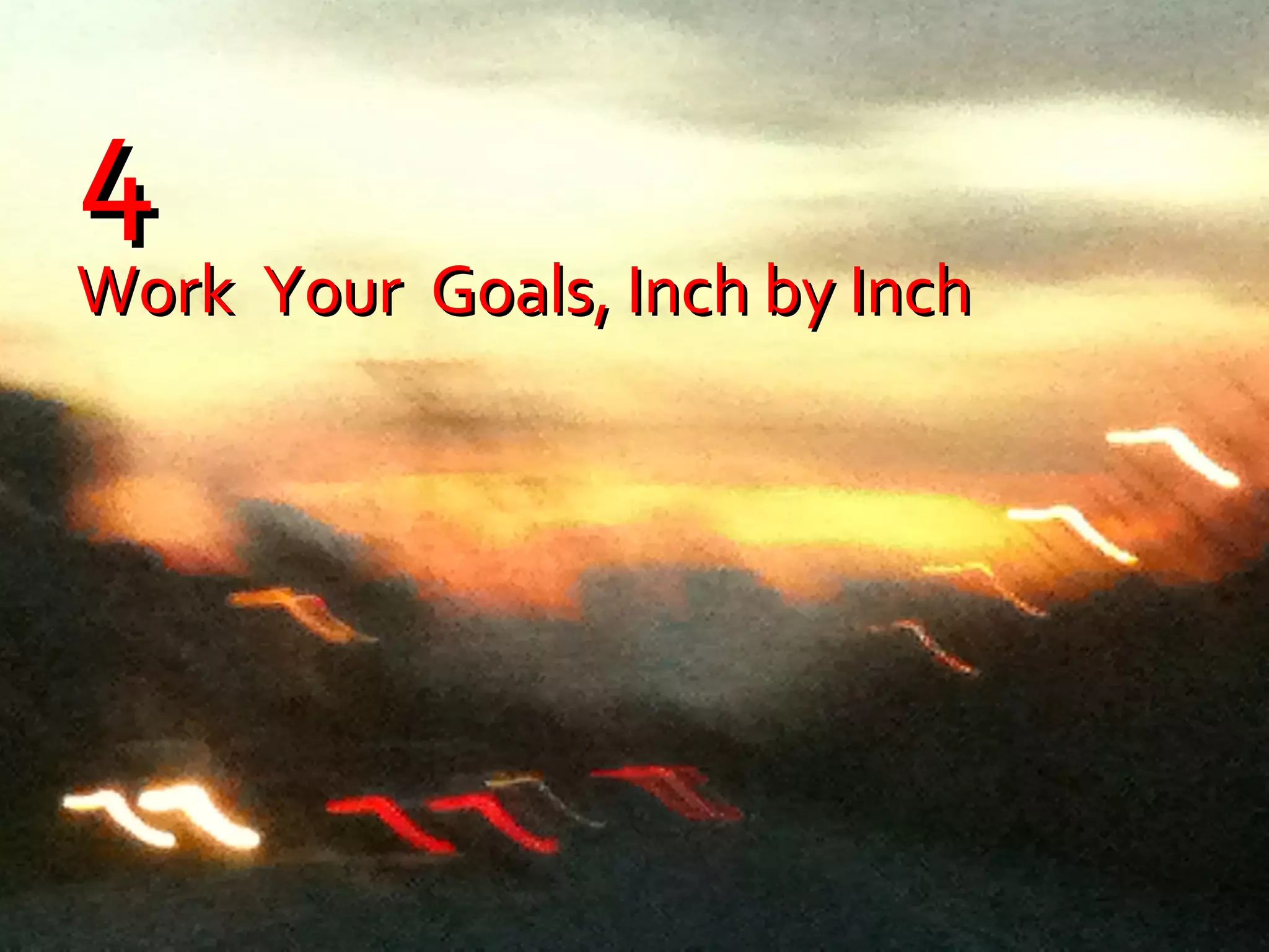 Arrange itYourWayArrange itYourWay
With custom layouts you design
your own slide arrangements.You
can create new kinds of documents
with PowerPoint. Easily create
everything from business pitchbooks
to family photo albums.
44
Work Your Goals, Inch by InchWork Your Goals, Inch by Inch
 