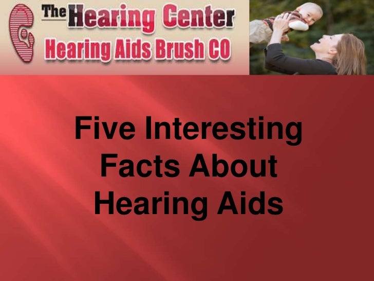 Five Interesting Facts About Hearing Aids Brush CO
