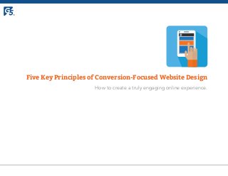 Five Key Principles of Conversion-Focused Website Design
How to create a truly engaging online experience.
 