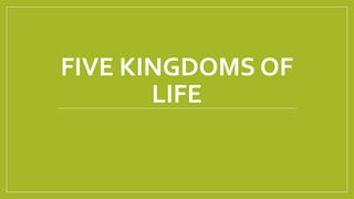FIVE KINGDOMS OF
LIFE