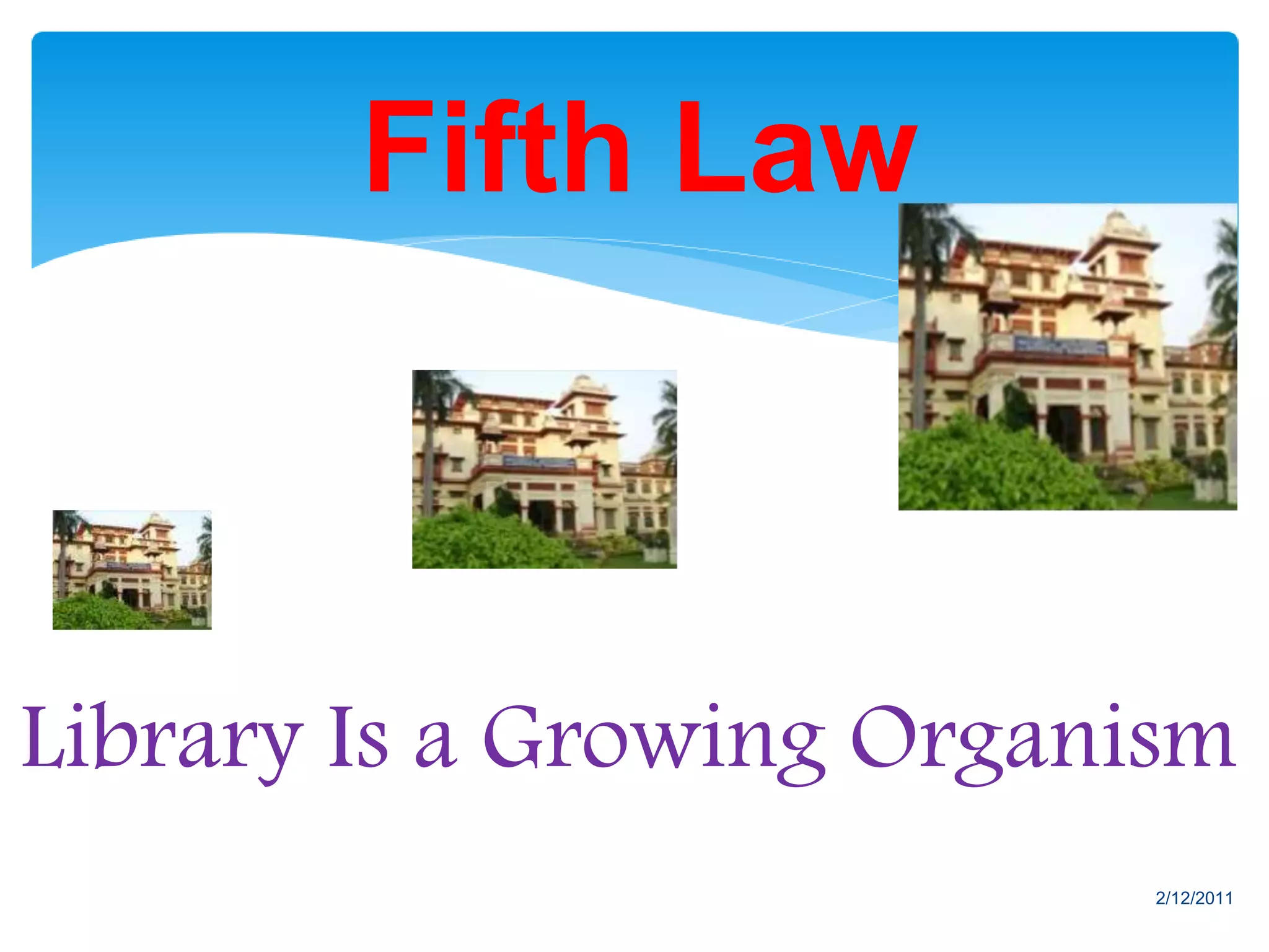 Library Is a Growing Organism
Fifth Law
2/12/2011