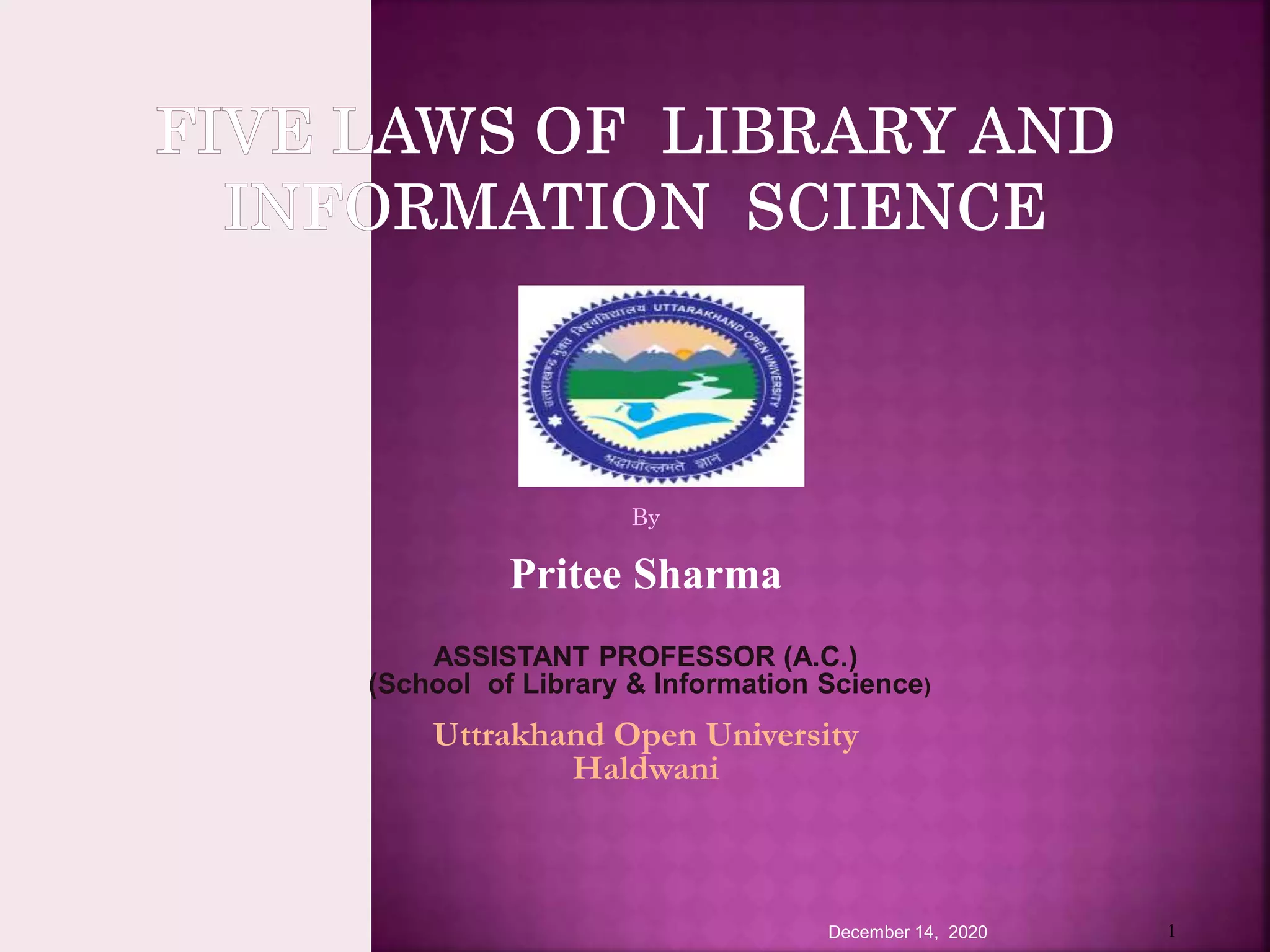 By
Pritee Sharma
ASSISTANT PROFESSOR (A.C.)
(School of Library & Information Science)
Uttrakhand Open University
Haldwani
December 14, 2020 1