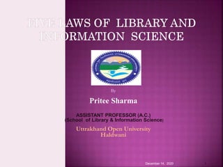 By
Pritee Sharma
ASSISTANT PROFESSOR (A.C.)
(School of Library & Information Science)
Uttrakhand Open University
Haldwani
December 14, 2020 1
 