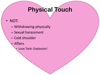Physical TouchHow To:Ask your spouseHolding handsPlay “footsie” under tableShoulder massageFoot massage (unless ticklish)Arm around shoulder (in public)Fingers through hair