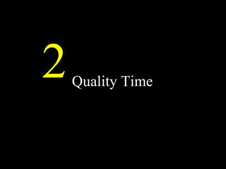 Quality Time
Quality Time
2
 