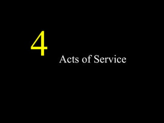 Acts of Service
4
 