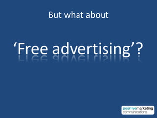 But what about‘Free advertising’? 
