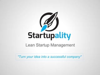Lean Startup Management

"Turn your idea into a successful company"
 