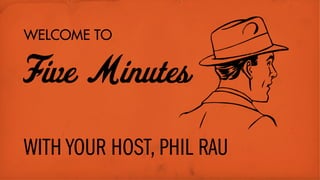 WITH YOUR HOST, PHIL RAU
WELCOME TO
 