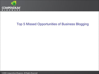 Top 5 Missed Opportunities of Business Blogging 