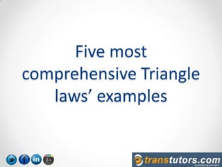 Five most
comprehensive Triangle
laws’ examples
 