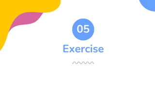 Exercise
05
 