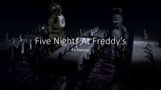 Five Nights At Freddy’s
La historia
 