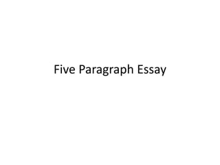 Five Paragraph Essay
 