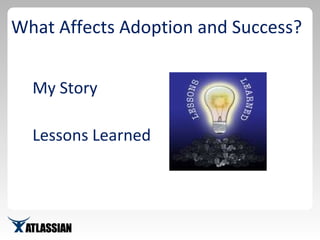 What Affects Adoption and Success? My Story Lessons Learned 