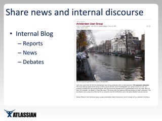 Share news and internal discourse Internal Blog Reports News Debates 