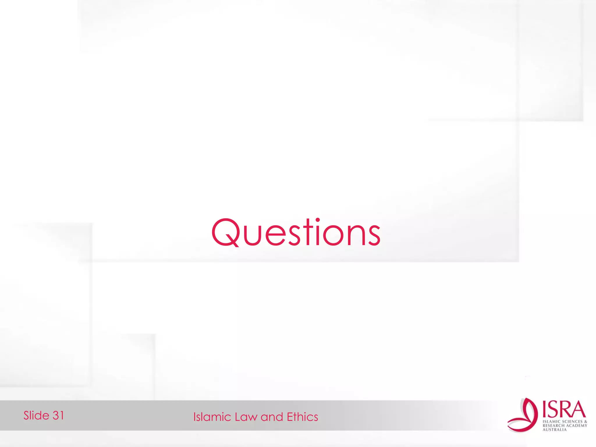 Islamic Law and EthicsSlide 31
Questions
 
