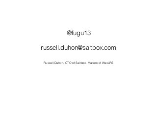 @fugu13
russell.duhon@saltbox.com
Russell Duhon, CTO of Saltbox, Makers of WaxLRS
 