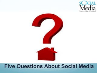 Five Questions About Social Media 