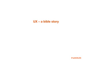 UX – a bible story
 