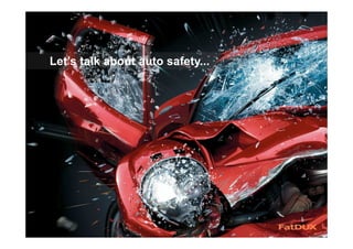 Let’s talk about auto safety...
 