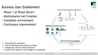 @jamet123 #decisionmgt © 2019 Decision Management Solutions 26
Business User Enablement
 Phase 1 or Phase Never!
 Mainte...