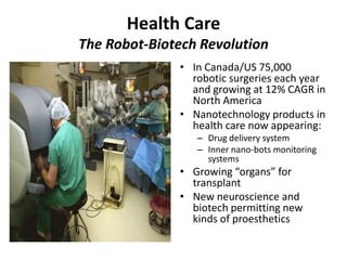 Health CareThe Robot-Biotech Revolution<br />In Canada/US 75,000 robotic surgeries each year and growing at 12% CAGR in No...