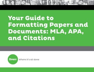 Your Guide to
Formatting Papers and
Documents: MLA, APA,
and Citations
 