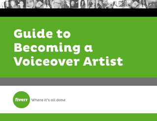 Guide to
Becoming a
Voiceover Artist
 