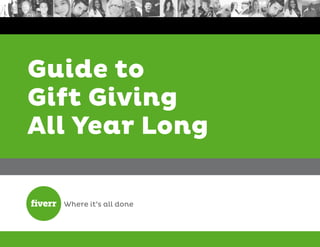 Guide to
Gift Giving
All Year Long
 