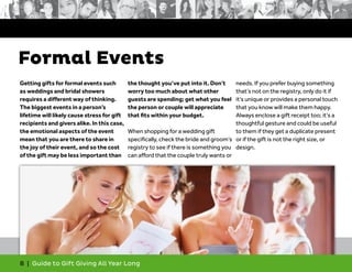 8 | Guide to Gift Giving All Year Long
Formal Events
Getting gifts for formal events such
as weddings and bridal showers
r...
