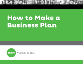How to Make a
Business Plan
 
