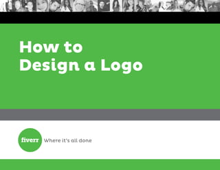 How to
Design a Logo
 
