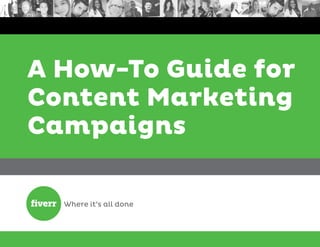 A How-To Guide for
Content Marketing
Campaigns
 