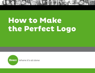 How to Make
the Perfect Logo
 