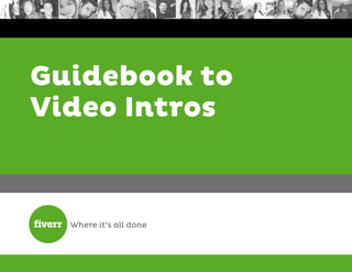 Guidebook to
Video Intros
 