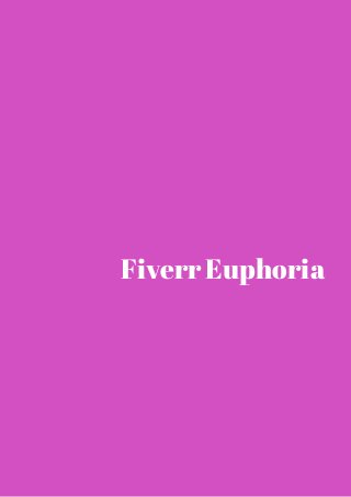 Fiverr Euphoria 
 
